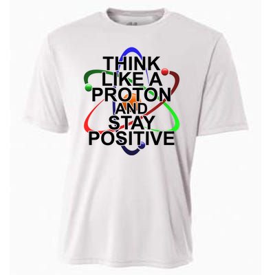 Think Like A Proton And Stay Positive Science Cooling Performance Crew T-Shirt