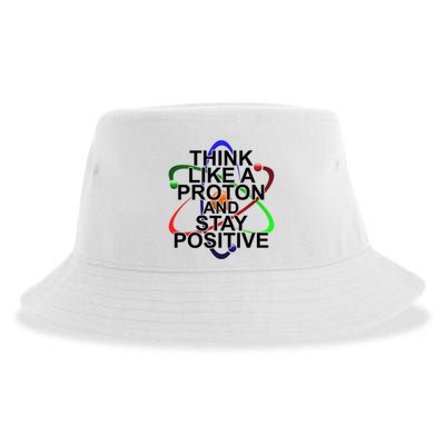 Think Like A Proton And Stay Positive Science Sustainable Bucket Hat