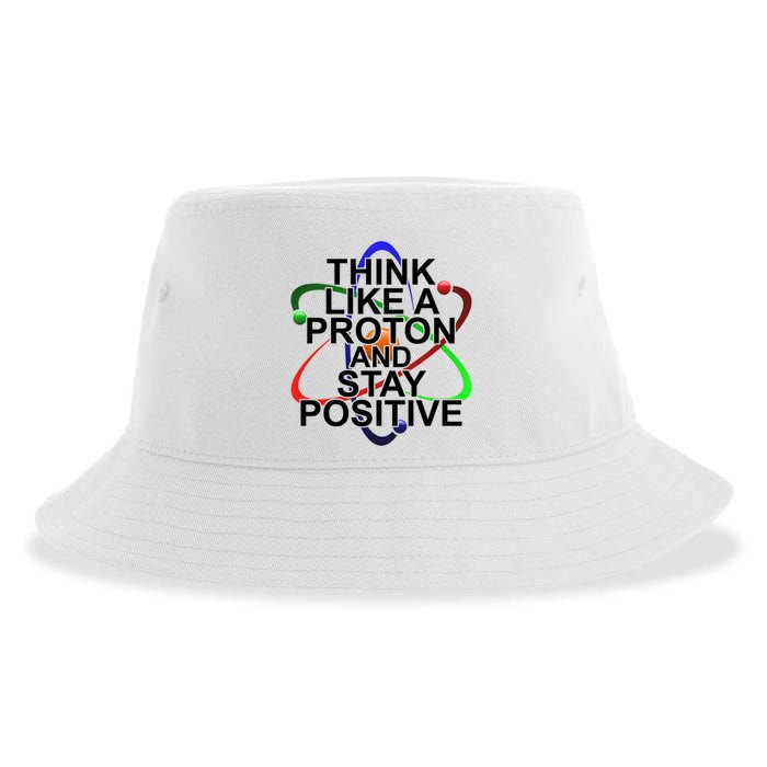 Think Like A Proton And Stay Positive Science Sustainable Bucket Hat