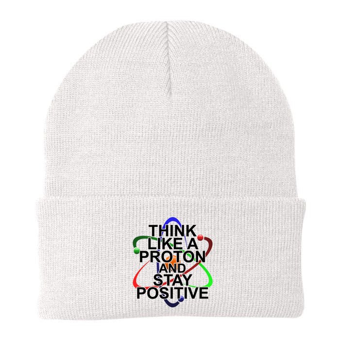 Think Like A Proton And Stay Positive Science Beanie