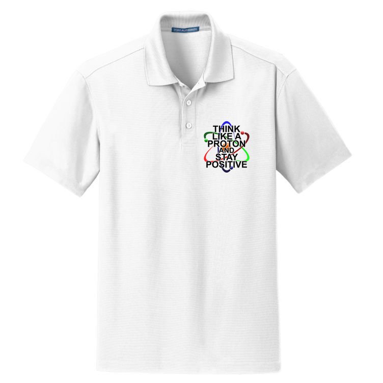 Think Like A Proton And Stay Positive Science Dry Zone Grid Polo