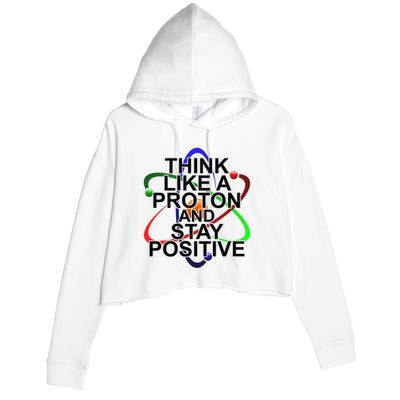 Think Like A Proton And Stay Positive Science Crop Fleece Hoodie