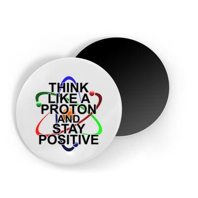 Think Like A Proton And Stay Positive Science Magnet