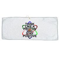 Think Like A Proton And Stay Positive Science Large Microfiber Waffle Golf Towel
