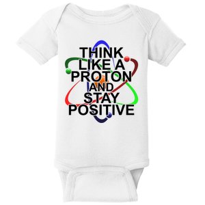 Think Like A Proton And Stay Positive Science Baby Bodysuit