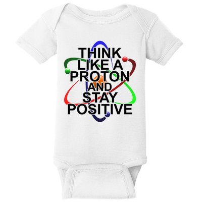 Think Like A Proton And Stay Positive Science Baby Bodysuit