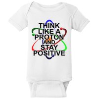 Think Like A Proton And Stay Positive Science Baby Bodysuit