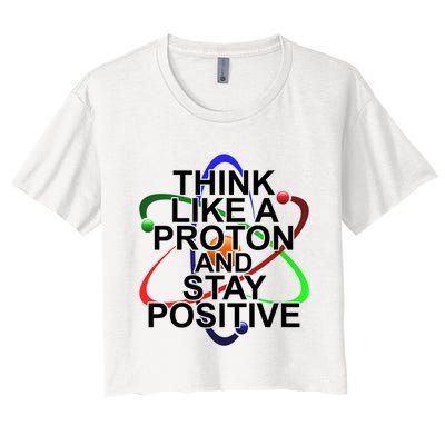 Think Like A Proton And Stay Positive Science Crop Top