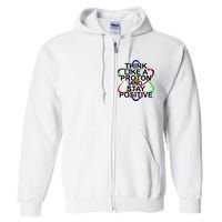 Think Like A Proton And Stay Positive Science Full Zip Hoodie