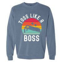 Toss Like A Boss Bean Bag Player Funny Cornhole Garment-Dyed Sweatshirt