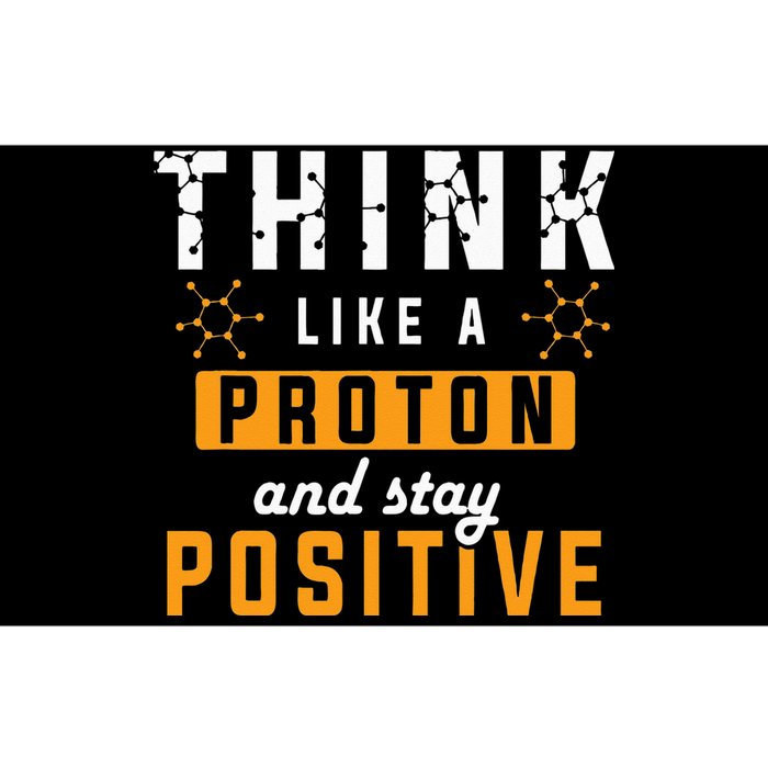 Think Like A Proton And Stay Positive Funny Nerd Chemistry Bumper Sticker