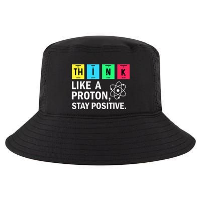 Think Like A Proton Stay Positive Funny Science Cool Comfort Performance Bucket Hat