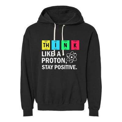 Think Like A Proton Stay Positive Funny Science Garment-Dyed Fleece Hoodie