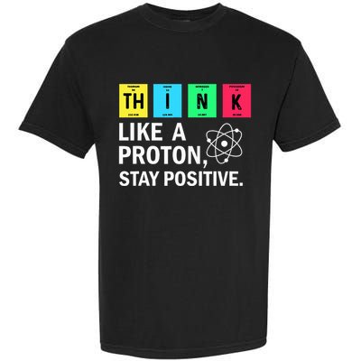 Think Like A Proton Stay Positive Funny Science Garment-Dyed Heavyweight T-Shirt