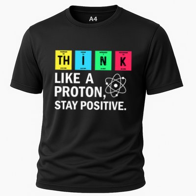 Think Like A Proton Stay Positive Funny Science Performance Shirt