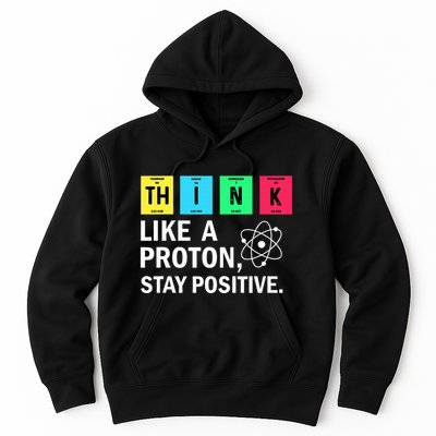 Think Like A Proton Stay Positive Funny Science Hoodie