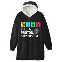 Think Like A Proton Stay Positive Funny Science Hooded Wearable Blanket