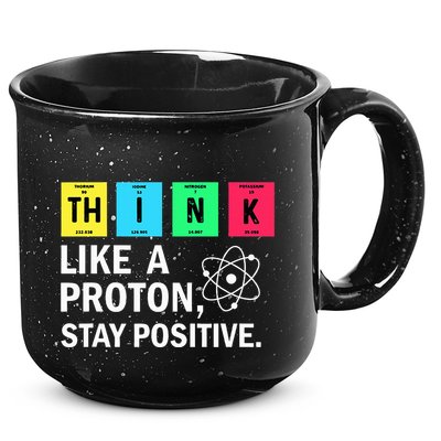 Think Like A Proton Stay Positive Funny Science 15oz Campfire Ceramic Mug