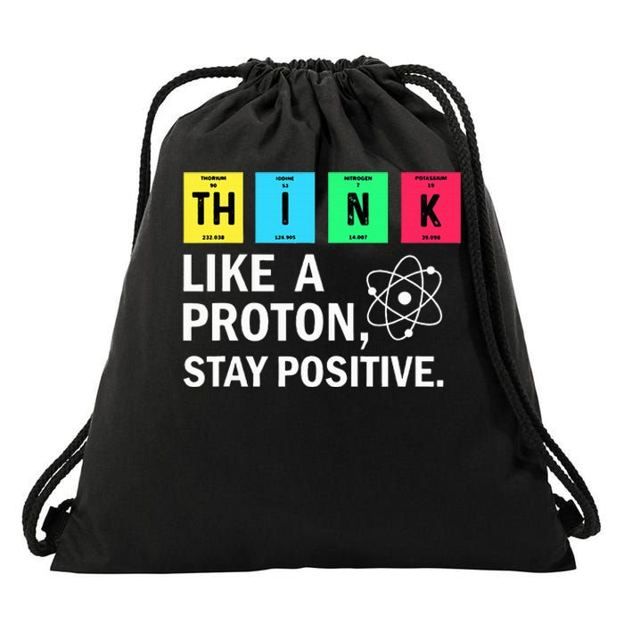 Think Like A Proton Stay Positive Funny Science Drawstring Bag