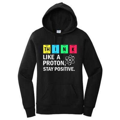 Think Like A Proton Stay Positive Funny Science Women's Pullover Hoodie