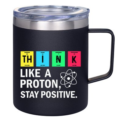 Think Like A Proton Stay Positive Funny Science 12oz Stainless Steel Coffee Mug