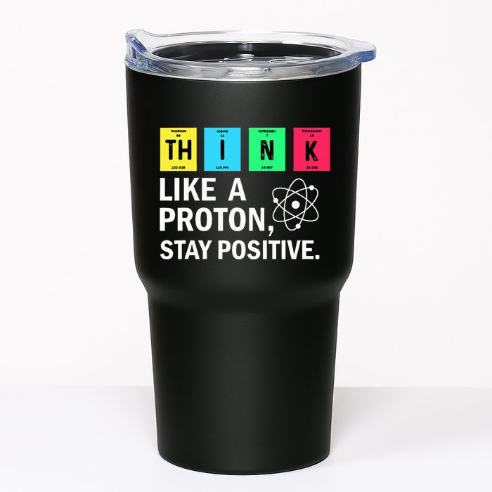 Think Like A Proton Stay Positive Funny Science Tumbler