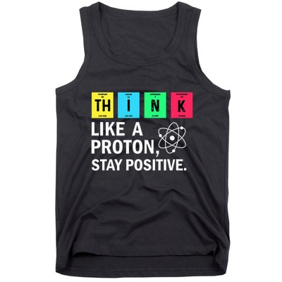 Think Like A Proton Stay Positive Funny Science Tank Top