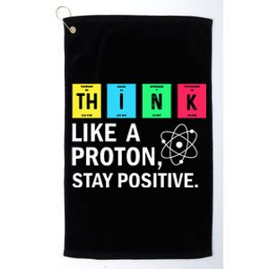 Think Like A Proton Stay Positive Funny Science Platinum Collection Golf Towel