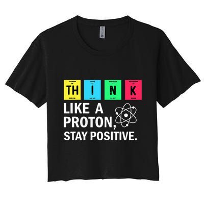 Think Like A Proton Stay Positive Funny Science Crop Top