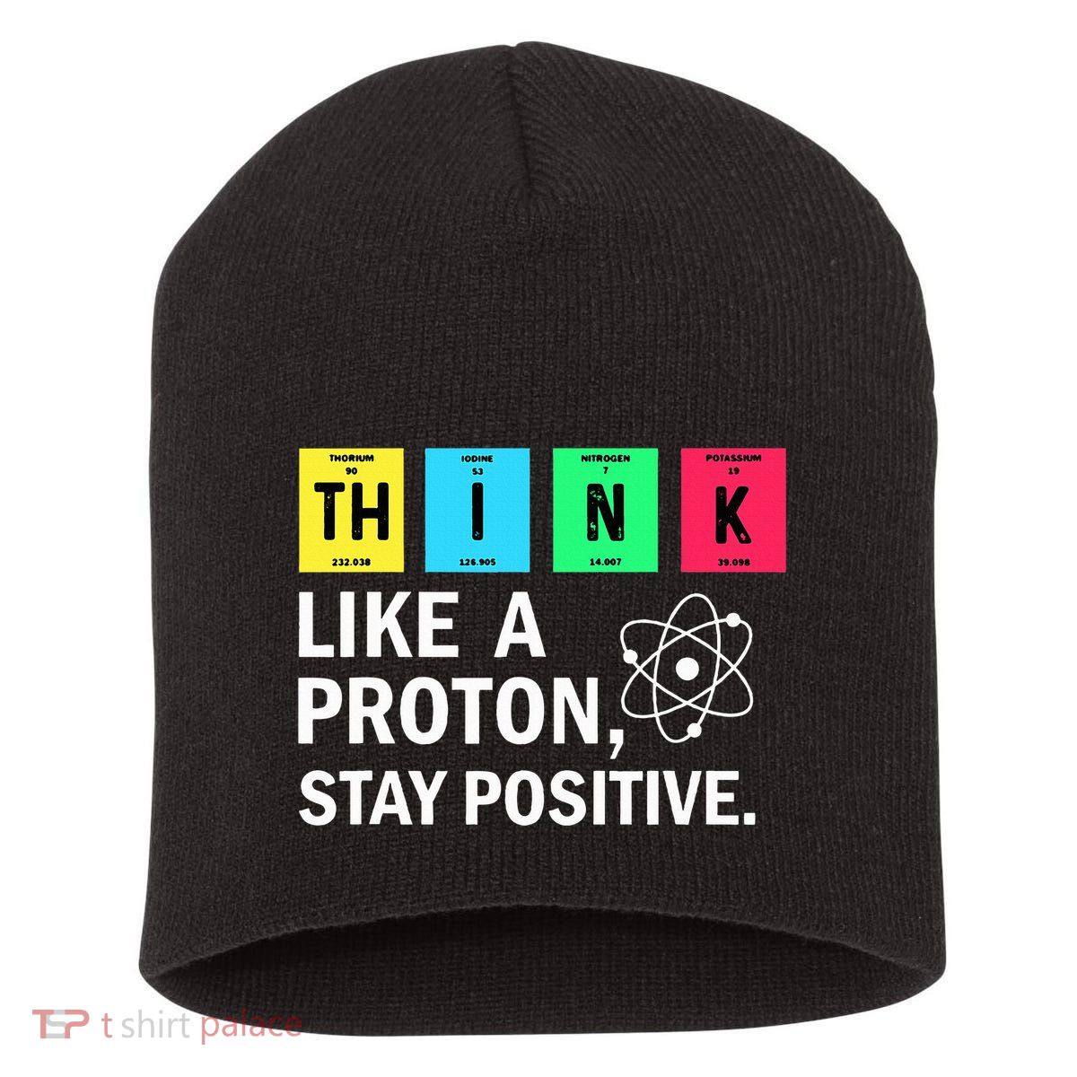 Think Like A Proton Stay Positive Funny Science Short Acrylic Beanie