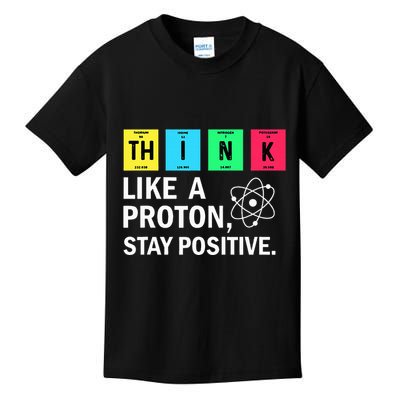 Think Like A Proton Stay Positive Funny Science Kids T-Shirt