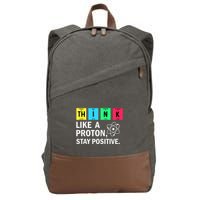 Think Like A Proton Stay Positive Funny Science Cotton Canvas Backpack