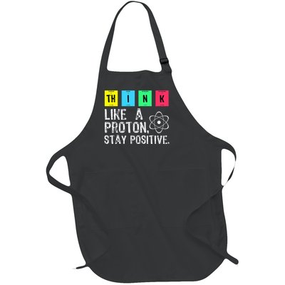 Think Like A Proton Stay Positive Funny Science Full-Length Apron With Pockets