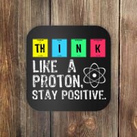 Think Like A Proton Stay Positive Funny Science Coaster