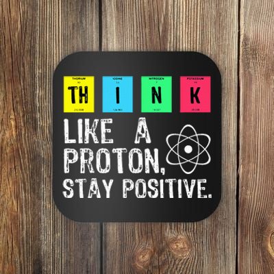 Think Like A Proton Stay Positive Funny Science Coaster