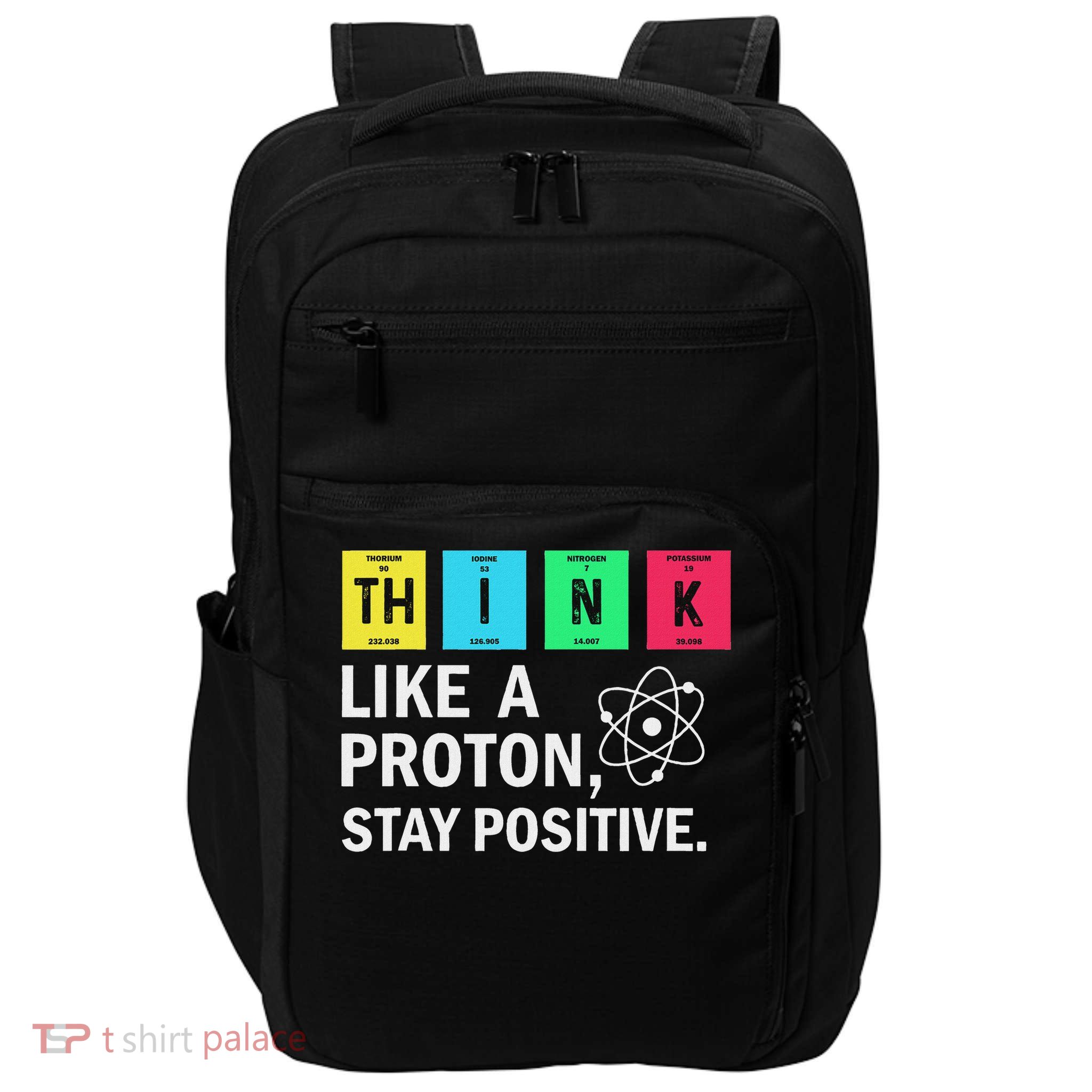 Think Like A Proton Stay Positive Impact Tech Backpack