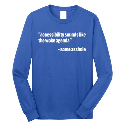 Todd Libby Accessibility Sounds Like The Woke Agenda Some Asshole Long Sleeve Shirt