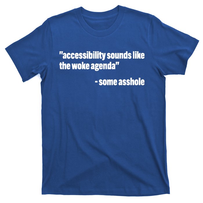 Todd Libby Accessibility Sounds Like The Woke Agenda Some Asshole T-Shirt