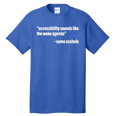 Todd Libby Accessibility Sounds Like The Woke Agenda Some Asshole Tall T-Shirt