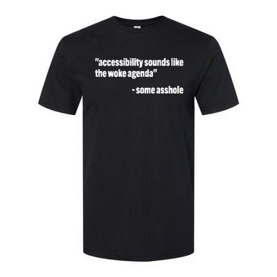 Todd Libby Accessibility Sounds Like The Woke Agenda Some Asshole Softstyle CVC T-Shirt