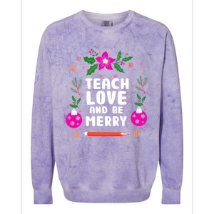 Teach Love And Be One Merry Teacher Christmas Meaningful Gift Colorblast Crewneck Sweatshirt