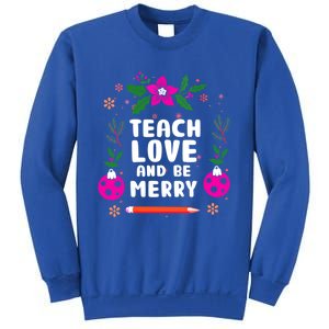 Teach Love And Be One Merry Teacher Christmas Meaningful Gift Sweatshirt