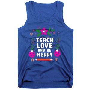 Teach Love And Be One Merry Teacher Christmas Meaningful Gift Tank Top