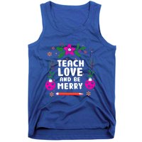 Teach Love And Be One Merry Teacher Christmas Meaningful Gift Tank Top