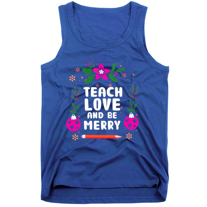 Teach Love And Be One Merry Teacher Christmas Meaningful Gift Tank Top