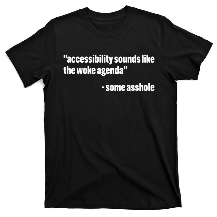 Todd Libby Accessibility Sounds Like The Woke Agenda Some Asshole T-Shirt