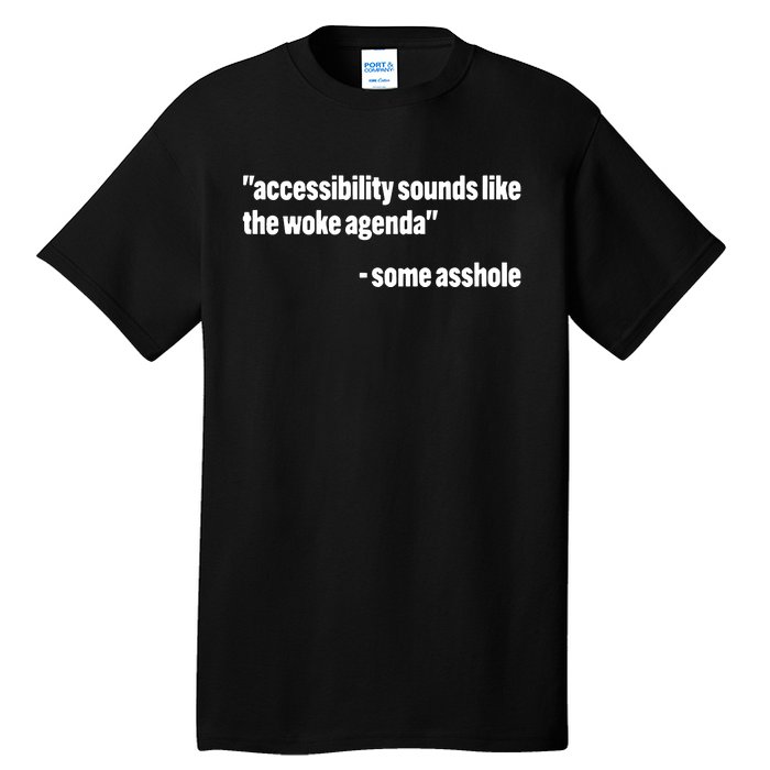 Todd Libby Accessibility Sounds Like The Woke Agenda Some Asshole Tall T-Shirt