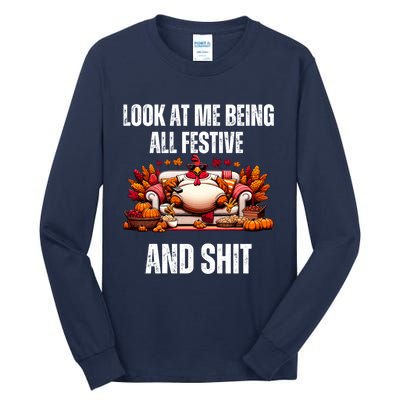 Thanksgiving Look At Me Being All Festive And Shit Turkey Tall Long Sleeve T-Shirt