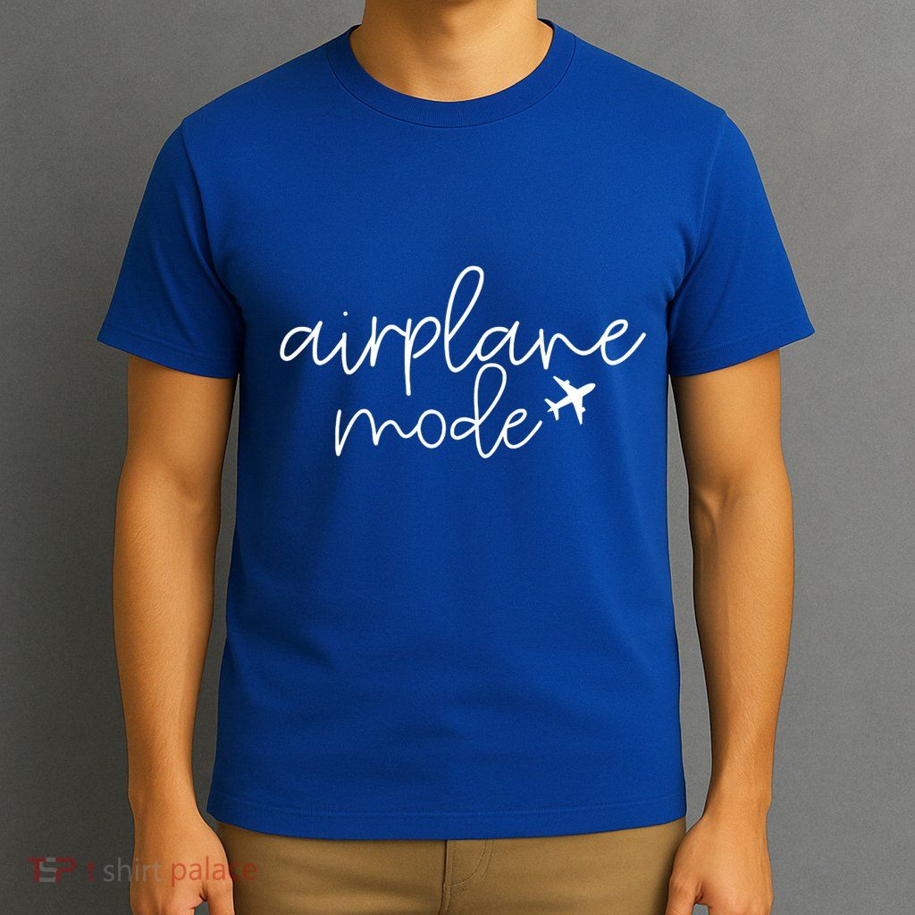 Travel Lover Airplane Mode Airplane Mode Adventure Meaningful Gift T-Shirt