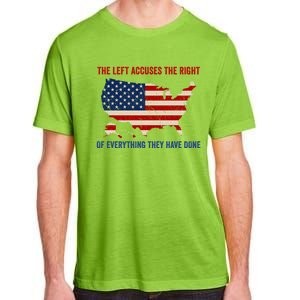 The Left Accuses The Right Of Everything They Have Done Meaningful Gift Adult ChromaSoft Performance T-Shirt